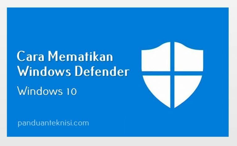 Tutorial Cara Mematikan Windows Defender Windows 10 Panduan Teknisi 7193