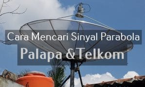 cara mencari sinyal parabola palapa dan telkom