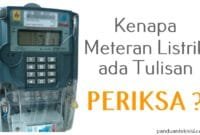 kenapa-meteran-listrik-ada-tulisan-periksa kenapa meteran listrik ada tulisan periksa